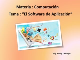 Materia : Computación
Prof. Nancy Lizárraga
 