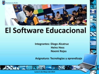 El Software Educacional
Integrantes: Diego Alcatruz
Heinz Hess
Noemí Rojas
Asignatura: Tecnologías y aprendizaje
Lunes 6 de Mayo del 2013
http://www.enlaces.cl/index.php?t=44&i=2&cc=1101.218&tm=3
 