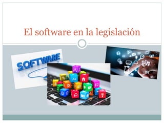 El software en la legislación
 