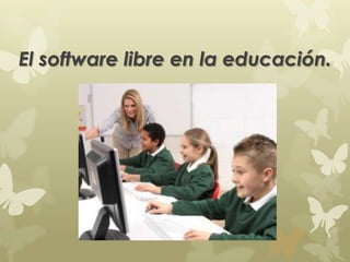 El software libre en la educación.
 