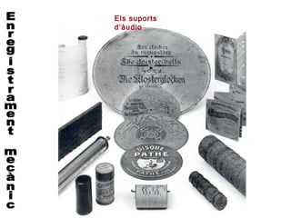 Els suports
d’àudio
 