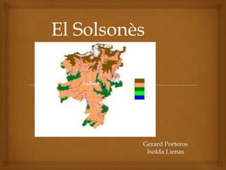 Gerard Porteros
Isolda Lienas
El Solsonès
 