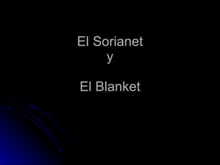 El Sorianet y El Blanket 