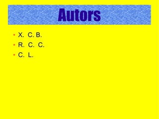 Autors
● X. C. B.
● R. C. C.
● C. L.
Autors
 
