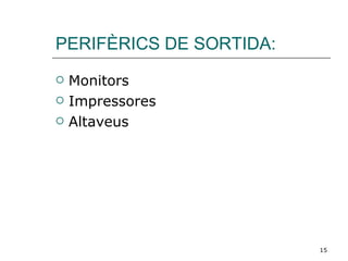 PERIFÈRICS DE SORTIDA: Monitors Impressores Altaveus 