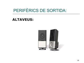 PERIFÈRICS DE SORTIDA: ALTAVEUS: 