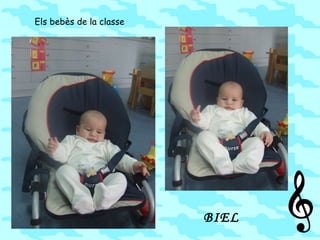 Els bebès de la classe BIEL 