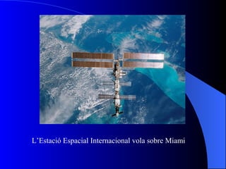 L’Estació Espacial Internacional vola sobre Miami
 