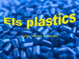 Carlos Moreno Fernández Els plastics 