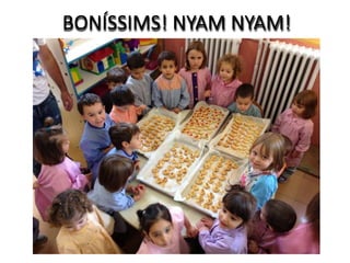 BONÍSSIMS! NYAM NYAM!
 