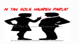 Ni tan sols, haurien parlat
 