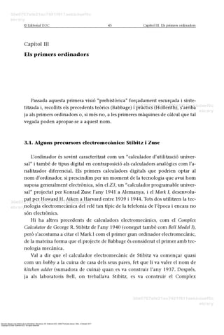 Barceló, Miquel. Una história de la informàtica. Barcelona, ES: Editorial UOC, 2008. ProQuest ebrary. Web. 4 October 2017.
Copyright © 2008. Editorial UOC. All rights reserved.
 