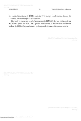 Barceló, Miquel. Una história de la informàtica. Barcelona, ES: Editorial UOC, 2008. ProQuest ebrary. Web. 4 October 2017.
Copyright © 2008. Editorial UOC. All rights reserved.
 