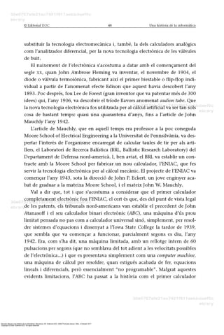 Barceló, Miquel. Una história de la informàtica. Barcelona, ES: Editorial UOC, 2008. ProQuest ebrary. Web. 4 October 2017.
Copyright © 2008. Editorial UOC. All rights reserved.
 