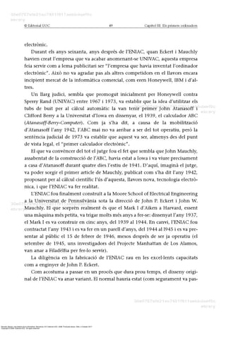 Barceló, Miquel. Una história de la informàtica. Barcelona, ES: Editorial UOC, 2008. ProQuest ebrary. Web. 4 October 2017.
Copyright © 2008. Editorial UOC. All rights reserved.
 