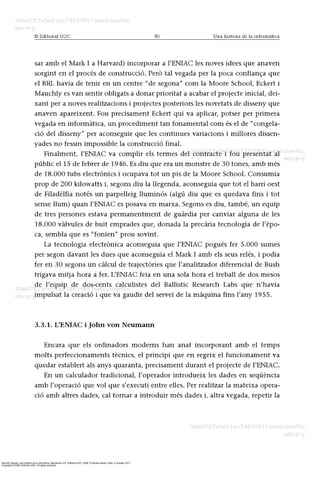 Barceló, Miquel. Una história de la informàtica. Barcelona, ES: Editorial UOC, 2008. ProQuest ebrary. Web. 4 October 2017.
Copyright © 2008. Editorial UOC. All rights reserved.
 