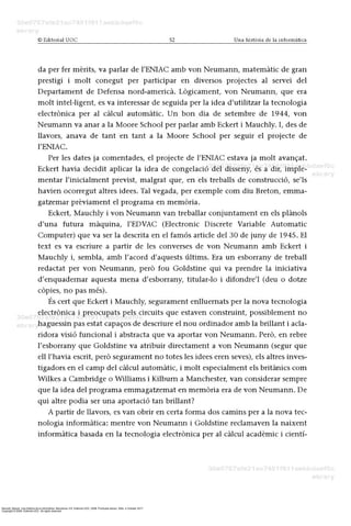 Barceló, Miquel. Una história de la informàtica. Barcelona, ES: Editorial UOC, 2008. ProQuest ebrary. Web. 4 October 2017.
Copyright © 2008. Editorial UOC. All rights reserved.
 