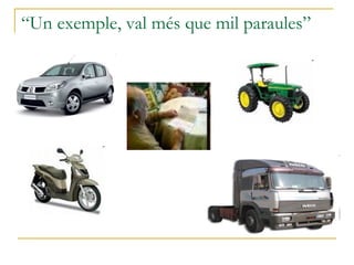 “ Un exemple, val més que mil paraules” 