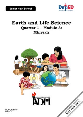 CO_Q1_ELS SHS
Module 3
Earth and Life Science
Quarter 1 – Module 3:
Minerals
 