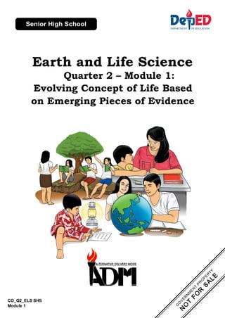 CO_Q2_ELS SHS
Module 1
Earth and Life Science
Quarter 2 – Module 1:
Evolving Concept of Life Based
on Emerging Pieces of Evidence
 