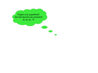 Pujam a la superficie!!
Així els taurons es xocaran!!
          ja, ja, ja...!!!
 
