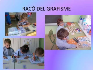 Podem canviar de racó tantes vegades com vulguem, però abans hem d’haver realitzat una de les activitats del racó.