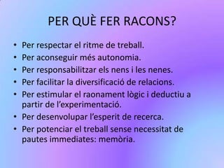 Hi ha un canvi en l’organització de l’espai, del temps i de l’estructura de grup (treball en petits grups simultanis).