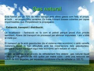 Fonts d'energia tradicional -  Les primeres fonts d'energia són el  foc ,  l' aigua  i el  vent . El sol : Primera font d'energia utilitzada per la humanitat. Gràcies a ella va ser possible l'existència d'aliments i va permetre escalfar-se, conservar els aliments,... El foc : L'utilitzaven per cuinar, il·luminar-se, fondre metalls,... Utilitzaven la llenya com a font de calor. El vent : Utilitzat en el transport fluvial i marítim i en els molins de vent. L'aigua : Ha estat fonamental per al progrés de la civilització. Es va començar a utilitzar la roda hidràulica, que aprofitava els corrents i els salts d'aigua per obtenir energia mecànica. -  Amb el desenvolupament de la màquina de vapor es van deixant d'utilitzar els molins de vent i les rodes hidràuliques. 