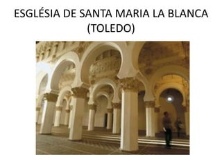 ESGLÉSIA DE SANTA MARIA LA BLANCA
             (TOLEDO)
 