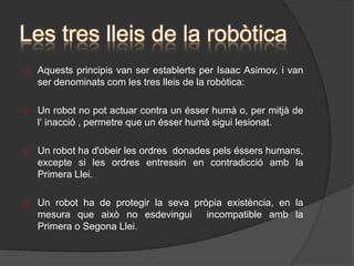 Arquitectura dels  robotsRobots MÒBILS	Són robots que es desplacen sobre rodes o per plataformes mòbils. Són el tipus de robot més corrent. No tenen una utilitat definida, tot i que alguns s’utilitzen per al transport de peces.
