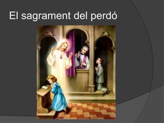 El sagrament del perdó
 