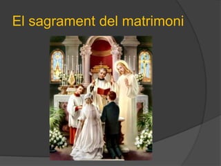 El sagrament del matrimoni
 