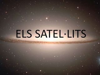 ELS SATEL·LITS
 
