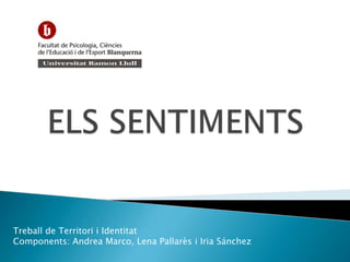 Treball de Territori i Identitat
Components: Andrea Marco, Lena Pallarès i Iria Sánchez
 