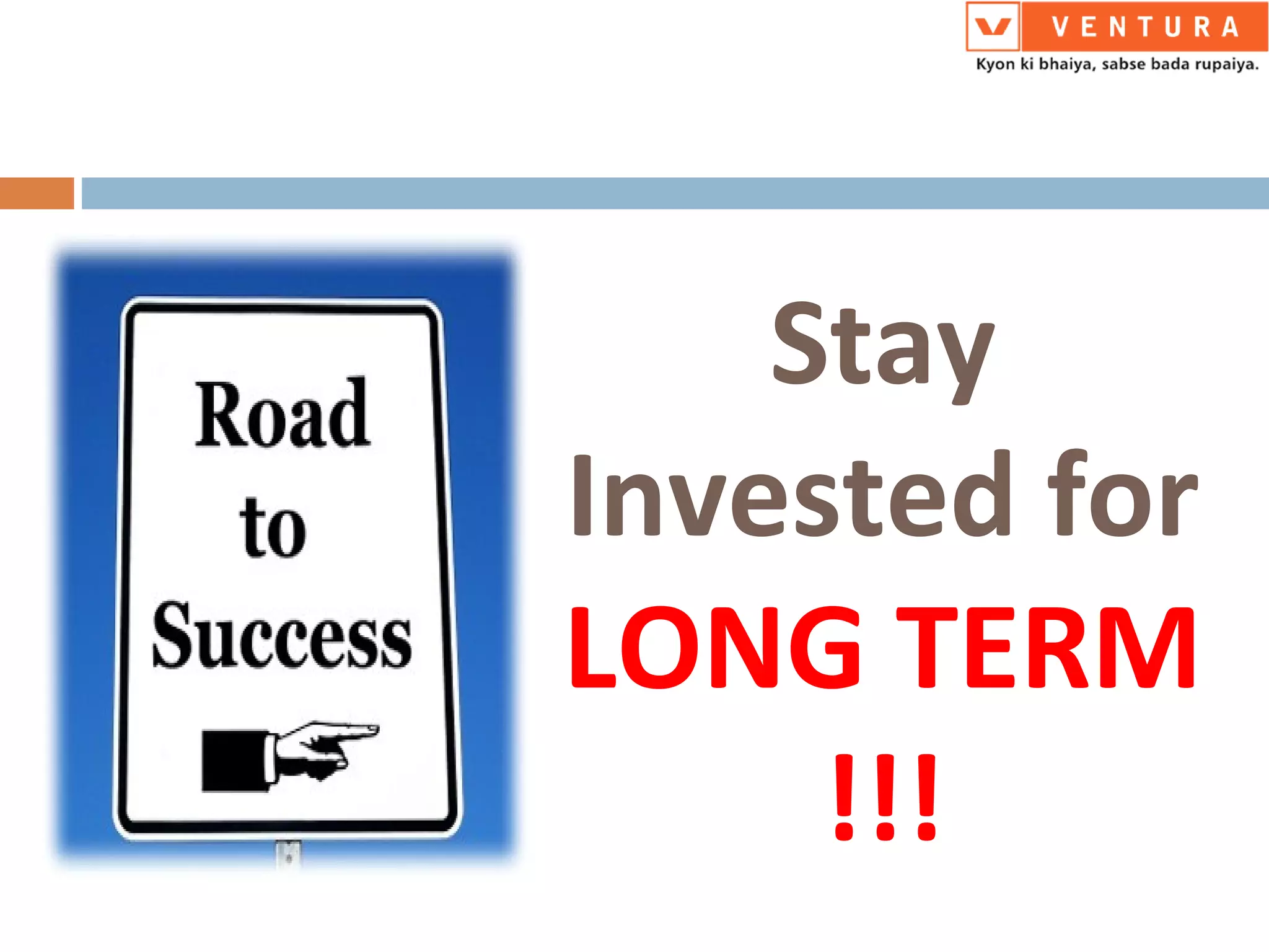 Stay
Invested for
LONG TERM
!!!
 