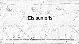 Els sumeris
Fons: imatge modificada de Marie-Lan Nguyen - Trabajo propio, Dominio público, https://commons.wikimedia.org/w/index.php?curid=854802
 