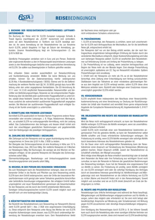 100
ReiseBedingungen
ReiseBedingungen
der Nachweis eines niedrigeren oder gar
nicht entstandenen Schadens unbenommen.
VI. PREISÄNDERUNG
1. ELSTA ist berechtigt, den Reisepreis zu erhöhen, wenn sich unvorherseh-
bar für ELSTA nach Vertragsschluss der Wechselkurs, der für die betreffende
Reise gilt, entsprechend erhöht hat.
Der Reisepreis darf nur um den Betrag erhöht werden, der der nach Ver-
tragsschluss eingetretenen betragsmäßigen Erhöhung der Kosten durch den
veränderten Wechselkurs entspricht, dieser Kostenerhöhungsbetrag wird also
zum bisherigen Reisepreis addiert. ELSTA ist verpflichtet dem Reiseteilneh-
mer auf Anforderung Gründe und Umfang der Preiserhöhung zu belegen.
2. Die Preiserhöhung ist nur zulässig, wenn zwischen Vertragsschluss und
Beginn der Reise mehr als vier Monate liegen. Eine etwaige Preiserhöhung
ist unverzüglich, spätestens am 22. Tag vor Reiseantritt mitzuteilen. Spätere
Preiserhöhungen sind unzulässig.
3. Erhöht sich der Reisepreis um mehr als 5% so ist der Reiseteilnehmer
berechtigt, ohne Zahlung einer Entschädigung vom Vertrag zurückzutreten.
Stattdessen kann die Teilnahme an einer mindestens gleichwertigen Rei-
se aus dem Angebot von ELSTA verlangt werden, sofern ELSTA diese ohne
Mehrpreis anbieten kann. Rücktritt oder Verlangen einer Ersatzreise müssen
unverzüglich gegenüber ELSTA erklärt werden.
VII. VERSICHERUNGEN
ELSTA empfiehlt Ihnen insbesondere den Abschluss einer Reiserücktritts-
kostenversicherung und einer Versicherung zur Deckung der Rückführungs-
kosten bei Unfall oder Krankheit und vermittelt Ihnen gerne entsprechende
Angebote der Europäische Reiseversicherung AG, Vogelweidestraße 5, 81677
München.
VIII. OBLIEGENHEITEN UND RECHTE DES REISENDEN BEI MANGELHAFTER
REISE
Wird die Reise nicht vertragsgerecht erbracht, so kann der Reiseteilnehmer
Abhilfe verlangen. ELSTA kann die Abhilfe verweigern, wenn sie unverhältnis-
mäßigen Aufwand erfordert.
Leistet ELSTA nicht innerhalb einer vom Reiseteilnehmer bestimmten an-
gemessenen Frist die gebotene Abhilfe, so kann der Reiseteilnehmer selbst
Abhilfe schaffen und Ersatz erforderlicher Aufwendungen verlangen. Die
Fristsetzung ist unnötig, wenn ELSTA Abhilfe verweigert oder sofortige Abhilfe
durch besonderes Interesse des Reiseteilnehmers geboten ist.
Für die Dauer einer nicht vertragsgemäßen Reiseleistung kann der Reise-
teilnehmer einen Anspruch auf Herabsetzung des Reisepreises (Minderung)
geltend machen. Dieser Anspruch entfällt, soweit der Reiseteilnehmer es
schuldhaft unterlässt, den Mangel anzuzeigen.
Wird infolge eines Mangels die Reise erheblich beeinträchtigt oder ist deshalb
dem Reisenden die Reise oder ihre Fortsetzung aus wichtigem Grund nicht
zumutbar, so kann der Reisende im Rahmen der gesetzlichen Bestimmungen
den Reisevertrag kündigen. Zuvor hat der Reisende eine angemessene Frist
zur Abhilfe zu setzen. Die Fristsetzung ist unnötig, wenn Abhilfe unmöglich
ist, von ELSTA verweigert wird oder die sofortige Kündigung des Vertrages
durch ein besonderes Interesse gerechtfertigt ist. Abhilfeverlangen und Män-
gelanzeige sind vom Reiseteilnehmer an die örtliche Vertretung von ELSTA
zu richten (Name und Anschrift finden sich in den Reiseunterlagen). Soweit
möglich und zumutbar sind sie an ELSTA direkt (Anschrift am Ende der Be-
dingungen) zu richten.
IX. RECHTE UND PFLICHTEN DER REISELEITUNG
Reiseleitungen bzw. örtliche Vertretungen sind während der Reise beauftragt,
Mängelanzeigen und Abhilfeverlangen entgegenzunehmen und für Abhilfe zu
sorgen, sofern dies möglich oder erforderlich ist. Sie sind nicht befugt oder
bevollmächtigt, Ansprüche auf Minderung oder Schadensersatz mit Wirkung
gegen ELSTA anzuerkennen oder derartige Anspruchstellungen entgegenzu-
nehmen.
Eine Kündigung des Reisevertrages durch ELSTA (z. B. bei höherer Gewalt)
kann auch durch die Reiseleitung oder einen sonstigen örtlichen Vertreter von
ELSTA ausgesprochen werden, diese sind insoweit von ELSTA bevollmächtigt.
I. BUCHUNG DER REISE/DATENSCHUTZ/AUSFÜHRENDES LUFTFAHRT-
UNTERNEHMEN
Die Buchung der Reise wird für ELSTA European Language Schools 
Travel Agency (nachfolgend als „ELSTA“ bezeichnet) erst verbindlich,
wenn sie dem Reiseteilnehmer in Textform von ELSTA bestätigt wor-
den ist. An seine Anmeldung ist der Reiseteilnehmer bis zur Annahme
durch ELSTA, jedoch längstens 14 Tage ab Datum der Anmeldung, ge-
bunden. Unserer Reisebestätigung liegt ein Sicherungsschein i.S. des
§ 651k BGB bei.
Sämtliche Preisangaben verstehen sich in Euro und pro Person. Ändernde
oder ergänzendeAbreden zu den im Reiseprospekt beschriebenen Leistungen
sowie zu den Reisebedingungen bedürfen einer ausdrücklichen Vereinbarung
mit ELSTA. Sie sollten aus Beweisgründen in Textform getroffen werden.
Ihre erfassten Daten werden ausschließlich zur Reisedurchführung
und Kundenbetreuung verwendet. Wollen Sie keine Werbung von uns
erhalten, können Sie der Datenverwendung hierfür widersprechen
(§ 28 Abs. 4 Bundesdatenschutzgesetz / BDSG). Ebenso wie für die Geltend-
machung der weiteren Rechte nach §§ 34, 35 BDSG genügt dazu kurze Mit-
teilung unter den unten angegebenen Kontaktdaten. Die EG-Verordnung Nr.
2111 vom 14.12.05 verpflichtet Reiseveranstalter, Reisevermittler und Ver-
mittler von Beförderungsverträgen, Reisende vor der entsprechenden Flugbe-
förderung über die Identität jeder ausführenden Fluggesellschaft zu unterrich-
ten, sobald diese feststeht. Soweit dies bei Buchung noch nicht der Fall ist,
muss zunächst die wahrscheinlich ausführende Fluggesellschaft angegeben
werden. Bei Wechsel der ausführenden Fluggesellschaft nach erfolgter Bu-
chung ist der Kunde unverzüglich zu unterrichten.
II. VERMITTLUNG VON FREMDEN LEISTUNGEN
Vermittelt ELSTA ausdrücklich im fremden Namen Programme anderer Reise-
veranstalter oder einzelne Leistungen, z. B. Flüge, Hotelzimmer, Mietwagen,
etc., so schuldet ELSTA nur ordnungsgemäße Vermittlung, nicht die Leistung
selbst. Das Zustandekommen des Vertrages und dessen Inhalt richtet sich
nach den einschlägigen gesetzlichen Bestimmungen und gegebenenfalls
nach den Bedingungen des jeweiligen Vertragspartners.
III. ZAHLUNG DES REISEPREISES / ANZAHLUNG
Alle Zahlungen auf den Reisepreis sind nur gegen Aushändigung eines Siche-
rungsscheines im Sinne des § 651 k Abs. 3 BGB zu leisten.
Bei Übergabe des Sicherungsscheines ist eine Anzahlung in Höhe von 10 %
des Reisepreises, max. 260 Euro fällig. Der restliche Reisepreis ist 3 Wochen
vor Reisebeginn fällig. Bei Buchungen, die weniger als drei Wochen vor Rei-
sebeginn erfolgen, ist der gesamte Reisepreis bei Übergabe des Sicherungs-
scheines sofort fällig.
Stornoentschädigungen, Bearbeitungs- und Umbuchungsgebühren sowie
Versicherungsprämien sind jeweils sofort fällig.
IV. WECHSEL IN DER PERSON DES REISENDEN/ UMBUCHUNG
Bis zum Reisebeginn kann der Reiseteilnehmer verlangen, dass ein von ihm
benannter Dritter in die Rechte und Pflichten aus dem Reisevertrag eintritt.
ELSTA kann dem Eintritt widersprechen, wenn der Dritte den besonderen Rei-
seerfordernissen nicht genügt oder seiner Teilnahme gesetzliche Vorschriften
oder behördliche Anordnungen entgegenstehen. Bei erfolgtem Eintritt haften
ursprünglicher und neuer Reiseteilnehmer gemeinsam als Gesamtschuldner
für den Reisepreis und die durch den Eintritt entstehenden Mehrkosten.
Sonstigen Umbuchungswünschen kommt ELSTA soweit möglich nach und
bemüht sich um eine kostengünstige Lösung.
V. RÜCKTRITTSKOSTEN VOR REISEBEGINN
Bei Rücktritt des Reiseteilnehmers vom Reisevertrag vor Reiseantritt (Storno)
steht ELSTA gemäß §651 i Abs. 2 BGB eine angemessene Entschädigung
zu. Diese entspricht dem Reisepreis unter Abzug des Wertes der von ELSTA
ersparten Aufwendungen sowie dessen, was ELSTA durch anderweitige Ver-
wendung der Reiseleistungen erwerben kann. Dem Reiseteilnehmer bleibt
 