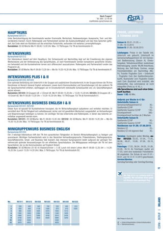 37
Preise, Leistungen
 Termine 2015
Saison A: 05.01.-31.05. +
31.09.-18.12.2015
Saison B: 01.06.-30.08.2015
Leistungen: Preise in der Tabelle inkl.
Unterricht wie gebucht, Unterkunft im
Gemeinschaftsapartment DZ mit Küchen-
und Badbenutzung (Saison A), Einstu-
fungstest, Teilnahmezertifikat, kostenloser
Internetzugang (sowie WLAN-Anschluss),
Nutzung des Self-Study Centres, einige
Freizeitaktivitäten am Nachmittag (Mo-
Fr), Transfer Flughafen Cork – Unterkunft
- Flughafen Cork (bei Gastfamilienunter-
kunft), Bustransfer vom Flughafen Dublin
nach Cork (Busticket wird erstattet, alle
Unterkünfte). Das Lehrmaterial ist nicht
inbegriffen (Preis ca. € 45,-).
Alle Sprachkurse sind auch ohne Unter-
kunft buchbar.
Dauer 1 UE: 60 Min.
Aufpreis pro Woche in € für:
Unterkünfte Saison A:
Gemeinschaftsapartment EZ	​30,-
Gastfamilie EZ/HP	 70,-
Gastfamilie Superior EZ/HP​​	 130,-
Einzelapartment​​	 380,-
Einzelapartment buchbar ab 2 Wochen.
Unterkünfte Saison B:
Gastfamilie EZ/HP​ ​	 95,-
Gastfamilie Superior EZ/HP​​	 155,-
Residenzen nur 01.06.-27.08.2015:
Residenz EZ 	 25,-
Residenz EZ mit eigenem Bad	 30,-
Termine: Kursbeginn jeden Montag, au-
ßer E01233: 02.03., 07.04., 11.05.,
08.06., 06.07., 10.08., 07.09., 05.10.,
09.11.
Feiertage: 17.03., 06.04., 04.05., 01.06.,
03.08., 26.10. An Feiertagen (außer am
17.03.) wird eine kostenlose Freizeitaktivi-
tät angeboten. Die Schule ist vom 01.01.-
04.01. und 19.12-31.12.2015 geschlossen.
Anreise/Abreise:
Samstag/Samstag oder Sonntag/Sonntag.
HAUPTKURS 	
Kursnummer E01211
Unter Berücksichtigung der Kenntnisstufe werden Grammatik, Wortschatz, Redewendungen, Aussprache, Text- und Hör-
verständnis trainiert. Durch Rollenspiele und Partnerarbeit werden die Ausdrucksfähigkeit und das freie Sprechen geför-
dert. Am Ende steht ein Rückblick auf die erreichten Fortschritte, verbunden mit weiteren Lernempfehlungen.
Kursdaten: 20 UE/Woche Mo-Fr 09.00-13.20 Uhr. Max. 10 TN/Gruppe. Für TN ab Kenntnisstufe A1.
INTENSIVKURS 	
Kursnummer E01212
Der Intensivkurs basiert auf dem Hauptkurs. Der Schwerpunkt am Nachmittag liegt auf der Erweiterung des eigenen
Wortschatzes und der Verbesserung des Sprachflusses. Je nach Kenntnisstufe werden komplexere sprachliche Struktu-
ren behandelt und die Kursteilnehmer lernen sich differenziert auszudrücken. Rollenspiele und Partnerarbeit runden das
Programm ab.
Kursdaten: 28 UE/Woche. Mo-Fr 09.00-13.20 Uhr + Mo-Do 14.20-16.20 Uhr. Max. 10 TN/Gruppe. Für TN ab Kenntnisstufe A1.
INTENSIVKURS PLUS I  II	 	
Kursnummer E01222, E01223
Eine optimale Verbindung von Unterricht in der Gruppe und zusätzlichem Einzelunterricht. In der Gruppe können die TN ihre
Kenntnisse im Bereich General English verbessern, sowie durch Kommunikation und Sprachübungen mit den anderen TN
die Sprachsicherheit erhöhen, wohingegen sie im Einzelunterricht individuelle Schwerpunkte wie z.B. Geschäftsenglisch
setzen können.
Kursdaten: E01222: 20 Gruppen-UE + 5 Einzel-UE. Mo-Fr 09.00-13.20 Uhr + 14.20-15.20 Uhr. E01223: 20 Gruppen-UE +
10 Einzel-UE. Mo-Fr 09.00-13.20 Uhr + 14.20-16.20 Uhr. Max. 10 TN/Gruppe. Für TN ab Kenntnisstufe A1.
INTENSIVKURS BUSINESS ENGLISH I  II	 	
Kursnummer E01231, E01232
Dieser Kurs ist speziell für Kursteilnehmer konzipiert, die ihr Wirtschaftsenglisch aufpolieren und vertiefen möchten. Er
vermittelt dem TN die Fähigkeit sich selbstbewusst, sicher und mit gewähltem Wortschatz ausgestattet, an Verhandlungen
und Besprechungen beteiligen zu können. Ein wichtiger Teil des Unterrichts sind Rollenspiele, in denen das Gelernte un-
mittelbar angewandt werden kann.
Kursdaten: E01231: 20 UE/Woche. Mo-Fr 09.00-13.20 Uhr. E01232: 28 UE/Woche. Mo-Fr 09.00-13.20 Uhr + Mo-Do
14.20-16.20 Uhr. Max. 10 TN/Gruppe. Für TN ab Kenntnisstufe B2.
MINIGRUPPENKURS BUSINESS ENGLISH		
Kursnummer E01233
Der 2-wöchige Intensivkurs hilft den TN ihre sprachlichen Fähigkeiten im Bereich Wirtschaftsenglisch zu festigen und
auszubauen. Wichtiger Fachwortschatz wird in den Bereichen Verhandlungssprache, Präsentationen, Telefongespräche,
Geschäftsberichte, Small- und Business Talk trainiert. Das intensive Kursprogramm bietet aufgrund der geringen Teil-
nehmerzahl optimale Voraussetzungen für ein effektives Sprachstudium. Die Mittagspause verbringen die TN mit dem
Sprachlehrer, der so die Kommunikation auf Englisch fördert.
Kursdaten: 30 UE/Woche=25 UE im Klassenzimmer + 5 UE Lunch mit einem Lehrer. Mo-Fr 09.00-13.20 Uhr + 14.20-
16.20 Uhr. (Lunch 13.20-14.20 Uhr). Max. 5 TN/Gruppe. Für TN ab Kenntnisstufe B2.
Cork-BerufI•Irland
Alle Preise in Euro (€)
UE = Unterrichtseinheiten (Unterrichtsstunden)
TN	 = Teilnehmer(innen)
	Wo. E01211 E01212 E01222 E01223 E01231 E01232 E01233
	1 	328	400	565	790	335	405	910
	2 	 650	 800	1130	1580	 670	 810	1820
	3 	 980	1200	1695	2370	1005	1215
	4 	1305	1600	2260	3160	1340	1620
	 6 	1990	2410	3390	4740	2010	2430
	8 	2758	3220	4520	6320	2680	3240
	 10 	3350	4030			3350
	12 	3970	4835			4020
Der Flug ist in o.g. Leistung nicht in-
begriffen. Wir vermitteln Ihnen gerne
auf Wunsch einen günstigen Flug.
Noch Fragen?
Tel. 089 / 22 49 99
mail@elsta-sprachreisen.de
 