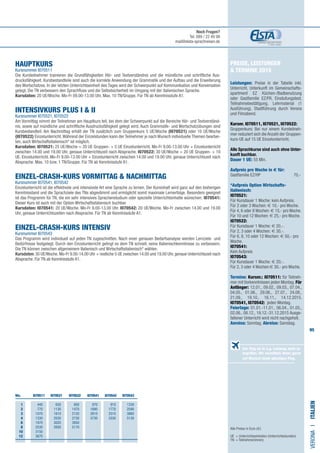 95
Preise, Leistungen
 Termine 2015
Leistungen: Preise in der Tabelle inkl.
Unterricht, Unterkunft im Gemeinschafts-
apartment EZ Küchen-/Badbenutzung
oder Gastfamilie EZ/FR, Einstufungstest,
Teilnahmebestätigung, Lehrmaterial (1
Ausführung), Stadtführung durch Verona
und Filmabend.
Kursnr. I070511, I070521, I070522:
Gruppenkurs: Bei nur einem Kursteilneh-
mer reduziert sich die Anzahl der Gruppen-
kurs-UE auf 15 UE Einzelunterricht.
Alle Sprachkurse sind auch ohne Unter-
kunft buchbar.
Dauer 1 UE: 55 Min.
Aufpreis pro Woche in € für:
Gastfamilie EZ/HP	 70,-
*Aufpreis Option Wirtschafts-
italienisch:
I070521:
Für Kursdauer 1 Woche: kein Aufpreis.
Für 2 oder 3 Wochen: € 10,- pro Woche.
Für 4, 6 oder 8 Wochen: € 15,- pro Woche.
Für 10 und 12 Wochen: € 25,- pro Woche.
I070522:
Für Kursdauer 1 Woche: € 20,-.
Für 2, 3 oder 4 Wochen: € 30,-.
Für 6, 8, 10 oder 12 Wochen: € 50,- pro
Woche.
I070541:
Kein Aufpreis
I070543:
Für Kursdauer 1 Woche: € 20,-.
Für 2, 3 oder 4 Wochen:€ 30,- pro Woche.
Termine: Kursnr.: I070511: für Teilneh-
mer mit Vorkenntnissen jeden Montag. Für
Anfänger: 12.01., 09.02., 09.03., 07.04.,
04.05., 01.06., 29.06., 27.07., 24.08.,
21.09., 19.10., 16.11., 14.12.2015.
I070541, I070542: jeden Montag.
Feiertage: 01.01.-11.01., 06.04., 01.05.,
02.06., 08.12., 19.12.-31.12.2015 Ausge-
fallener Unterricht wird nicht nachgeholt.
Anreise: Sonntag. Abreise: Samstag.
HAUPTKURS
Kursnummer I070511
Die Kursteilnehmer trainieren die Grundfähigkeiten Hör- und Textverständnis und die mündliche und schriftliche Aus-
drucksfähigkeit. Kursbestandteile sind auch die korrekte Anwendung der Grammatik und der Aufbau und die Erweiterung
des Wortschatzes. In der letzten Unterrichtseinheit des Tages wird der Schwerpunkt auf Kommunikation und Konversation
gelegt. Die TN verbessern den Sprachfluss und die Selbstsicherheit im Umgang mit der italienischen Sprache.
Kursdaten: 20 UE/Woche. Mo-Fr 09.00-13.00 Uhr. Max. 10 TN/Gruppe. Für TN ab Kenntnisstufe A1.
INTENSIVKURS PLUS I  II
Kursnummer I070521, I070522
Am Vormittag nimmt der Teilnehmer am Hauptkurs teil, bei dem der Schwerpunkt auf die Bereiche Hör- und Textverständ-
nis, sowie auf mündliche und schriftliche Ausdrucksfähigkeit gelegt wird. Auch Grammatik- und Wortschatzübungen sind
Kursbestandteil. Am Nachmittag erhält der TN zusätzlich zum Gruppenkurs 5 UE/Woche (I070521) oder 10 UE/Woche
(I070522) Einzelunterricht.Während der Einzelstunden kann der Teilnehmer je nach Wunsch individuelle Themen bearbei-
ten, auch Wirtschaftsitalienisch* ist möglich.
Kursdaten: I070521: 25 UE/Woche = 20 UE Gruppen- + 5 UE Einzelunterricht. Mo-Fr 9.00-13.00 Uhr + Einzelunterricht
zwischen 14.00 und 19.00 Uhr, genaue Unterrichtszeit nach Absprache. I070522: 30 UE/Woche = 20 UE Gruppen- + 10
UE. Einzelunterricht. Mo-Fr 9.00-13.00 Uhr + Einzelunterricht zwischen 14.00 und 19.00 Uhr, genaue Unterrichtszeit nach
Absprache. Max. 10 bzw. 1 TN/Gruppe. Für TN ab Kenntnisstufe A1.
EINZEL-CRASH-KURS VORMITTAG  NACHMITTAG	
Kursnummer I070541, I070542
Einzelunterricht ist die effektivste und intensivste Art eine Sprache zu lernen. Der Kursinhalt wird ganz auf den bisherigen
Kenntnisstand und die Sprachziele des TNs abgestimmt und ermöglicht somit maximale Lernerfolge. Besonders geeignet
ist das Programm für TN, die ein sehr intensives Sprachenstudium oder spezielle Unterrichtsinhalte wünschen. I070541:
Dieser Kurs ist auch mit der Option Wirtschaftsitalienisch buchbar.
Kursdaten: I070541: 20 UE/Woche. Mo-Fr 9.00-13.00 Uhr. I070542: 20 UE/Woche. Mo-Fr zwischen 14.00 und 19.00
Uhr, genaue Unterrichtszeiten nach Absprache. Für TN ab Kenntnisstufe A1.
EINZEL-CRASH-KURS ​INTENSIV	
Kursnummer I070543
Das Programm wird individuell auf jeden TN zugeschnitten. Nach einer genauen Bedarfsanalyse werden Lernziele und
Bedürfnisse festgelegt. Durch den Einzelunterricht gelingt es dem TN schnell, seine Italienischkenntnisse zu verbessern.
Die TN können zwischen allgemeinem Italienisch und Wirtschaftsitalienisch* wählen.
Kursdaten: 30 UE/Woche. Mo-Fr 9.00-14.00 Uhr + restliche 5 UE zwischen 14.00 und 19.00 Uhr, genaue Unterrichtszeit nach
Absprache. Für TN ab Kenntnisstufe A1.
Alle Preise in Euro (€)
UE = Unterrichtseinheiten (Unterrichtsstunden)
TN	 = Teilnehmer(innen)
VERONAI•Italien
	Wo. I070511 I070521 I070522 I070541 I070542 I070543
	1 	 440	630	800	970	910	1330
	2 	 770	1130	1470	1890	1770	2590
	3 	 1070	1610	2120	2810	2510	3860
	4 	 1330	2030	2730	3730	3330	5130	
	6 	 1970	3020	3950
	8 	 2530	3930	5170
	 10 	 3150
	 12 	 3670
Der Flug ist in o.g. Leistung nicht in-
begriffen. Wir vermitteln Ihnen gerne
auf Wunsch einen günstigen Flug.
Noch Fragen?
Tel. 089 / 22 49 99
mail@elsta-sprachreisen.de
 