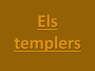 Els
templers
 