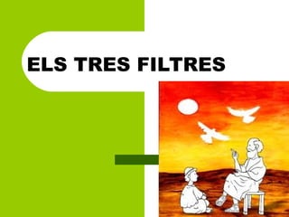 ELS TRES FILTRES
 