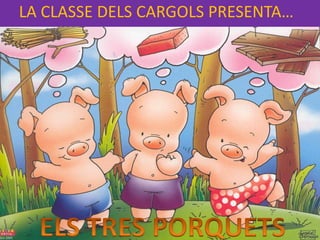 LA CLASSE DELS CARGOLS PRESENTA…
 