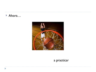 Ahora… a practicar 