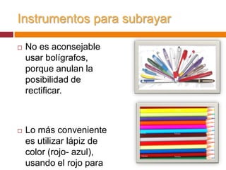 Agiliza el estudio.Motiva en el proceso lector. Fija la atención.Ahorra tiempo en los repasos. Incrementa el rendimientoVENTAJAS
