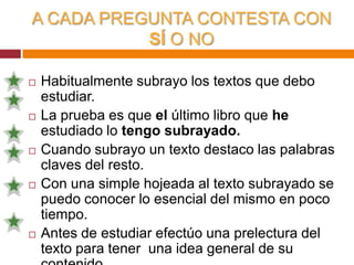 SECRETOS PARA SUBRAYAR CORRECTAMENTE1- Conocer las estrategias.2- Dominar el uso de las mismas.3- No estudiar ningún texto sin subrayarlo.