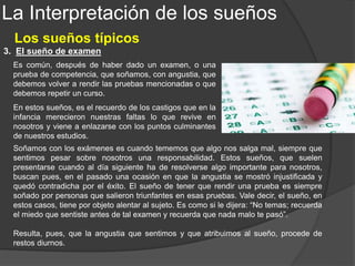 La Interpretación de los sueños
Los sueños típicos
4. El sueño en que se pierde el tren, el avión
Los sueños en que se pierden los medios
de transporte, tienden a mitigar el
sentimiento angustioso de la muerte. Partir
es símbolo de morir y el sueño nos dice que
no moriremos (no partiremos).
 