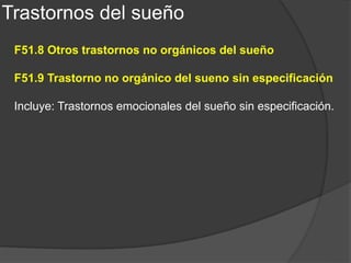 Una de estas investigaciones, "Reduced sleep quality in healthy girls at risk for depression", de la Revista Journal of
Sleep Research, dice que la depresión se caracteriza por dificultades para dormir, pero el grado en que las alteraciones del
sueño subjetivo y objetivo preceden a la depresión todavía no son claras. Este estudio fue diseñado para examinar las
percepciones de la calidad del sueño en chicas sanas física y psicológicamente, pero con una diferencia sustancial: un
porcentaje de estas menores tenían madres con antecedentes de psicopatología y el resto no. El resultado fue contundente:
las chicas con alto riesgo familiar sufren significativamente peor calidad de sueño subjetivo que las niñas de bajo riesgo. E
indica que este trastorno en el buen dormir es, además, un marcador de riesgo para la depresión mayor en la adultez.
Asimismo "Insomnia and Daytime Sleepiness Are Risk Factors for Depressive Symptoms in the Elderly", un estudio de
la Revista Sleep incluido en esta búsqueda de CIM y realizado en Francia en mayores de 65 años, revela que los síntomas
de insomnio, somnolencia diurna excesiva y el uso prolongado de medicación para el sueño aumentan el riesgo de depresión
posterior en los ancianos.
Además, la Revista Pediatrics in Review publicó recientemente "Complementary, Holistic, and Integrative Medicine:
Depression, Sleep Disorders, and Substance Abuse", donde indica que la depresión y los trastornos del sueño afectan
actualmente a un gran número de niños y adolescentes. Y aunque advierte que la evidencia científica recomienda la
intervención psicofarmacológica para contrarrestar estas patologías, los autores de esta revisión aconsejan como terapia un
estilo de vida saludable, un medioambiente sano, terapias mente-cuerpo (meditación, yoga, autohipnosis, relajación),
masajes, y suplementos nutricionales para disminuir el estrés y mejorar el dormir en la niñez y la adolescencia.
Trastornos del sueño y afectividad
La Organización Mundial de la Salud (OMS) reconoce 88 tipos distintos de
trastornos del sueño, pero el insomnio es el más frecuente. El insomnio
crónico afecta al 8-10% de la población adulta, y el insomnio transitorio lo
sufren alrededor del 40% de la población de cualquier país occidental.
Las causas de trastornos del sueño son muy diversas: físicas -trastornos
metabólicos, cardiovasculares, genéticos, ginecológicos, respiratorios,
gastrointestinales-, así como psicológicas: estrés, depresión y ansiedad.
Pero "Alteraciones del sueño: la punta del iceberg de los problemas
afectivos", una reciente búsqueda de Central de Inteligencia Médica de
RIMA, va más allá: publica diversos estudios sobre cómo la afectividad y los
problemas psicológicos afectan directamente el sueño de los individuos.
 