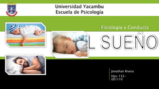 Fisiología y Conducta
Jonathan Rivera
Hps-152-
00111V
Universidad Yacambu
Escuela de Psicología
 