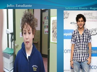 Julio: Estudiante
 
