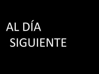 AL DÍA
SIGUIENTE
 